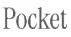 Pocket